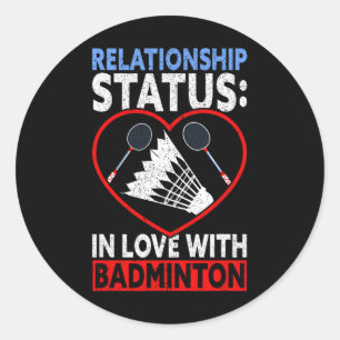 Relationship Status In Love With Badminton Funny B Classic Round Sticker