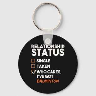Relationship Status Ive Got Badminton Funny Sarcas Keychain