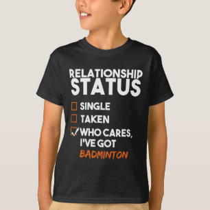 Relationship Status Ive Got Badminton Funny Sarcas T-Shirt