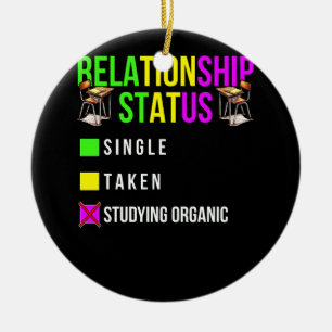 Relationship Status Organic Chemistry Student Scho Ceramic Ornament
