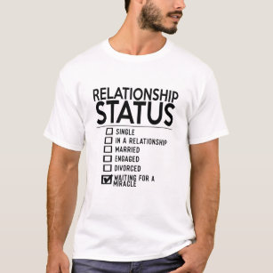 Relationship Status Single In A Relationship T-Shirt