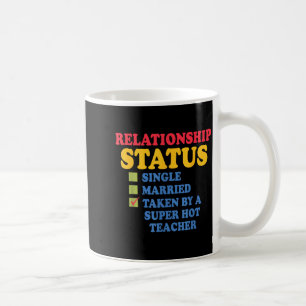 Relationship Status Single Married, Hot Teacher  Coffee Mug