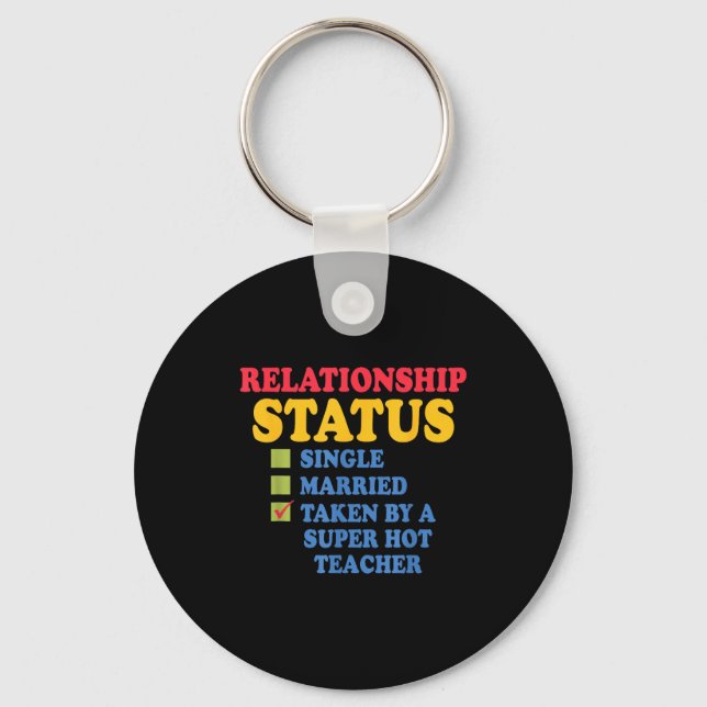 Relationship Status Single Married, Hot Teacher  Keychain (Front)