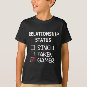 Relationship Status Single Taken Gamer T-Shirt