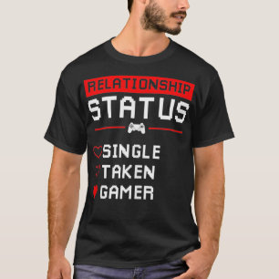 Relationship Status Single Taken Gamer Valentines T-Shirt