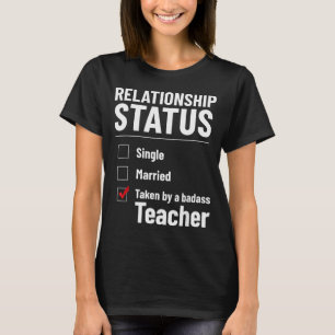 Relationship Status Single Taken Teacher Funny Val T-Shirt