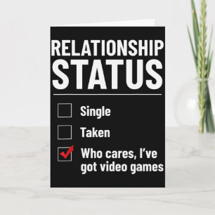 Relationship Status Single Taken Video Games Funny Card
