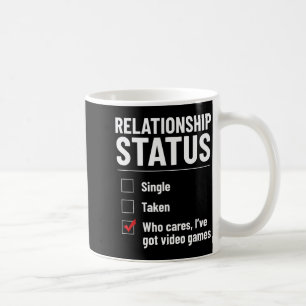 Relationship Status Single Taken Video Games Funny Coffee Mug