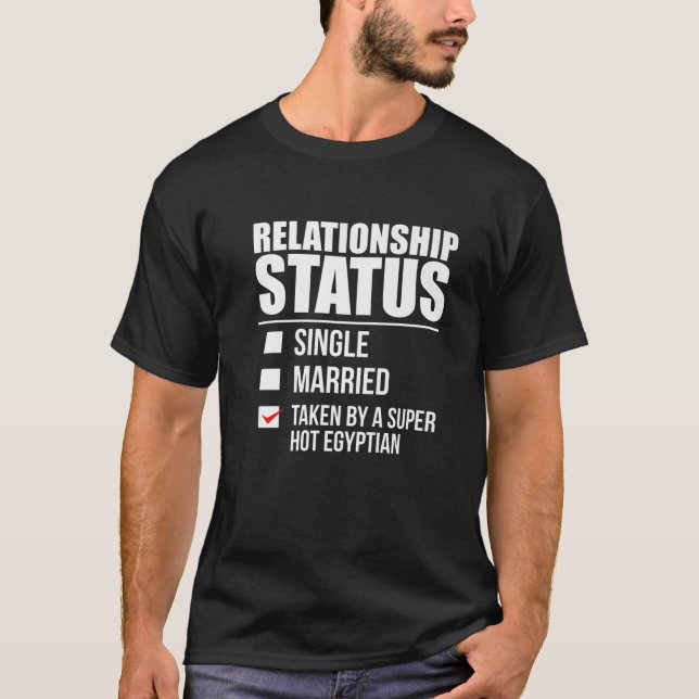 Relationship Status Taken Hot Egyptian Proud Egypt T-Shirt (Front)