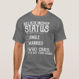 Relationship Status Video Games Funny T-Shirt