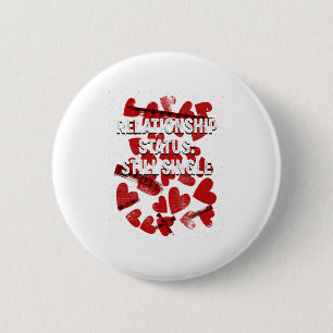 Relationship Still Single Valentines Day Humor 1  2 Inch Round Button