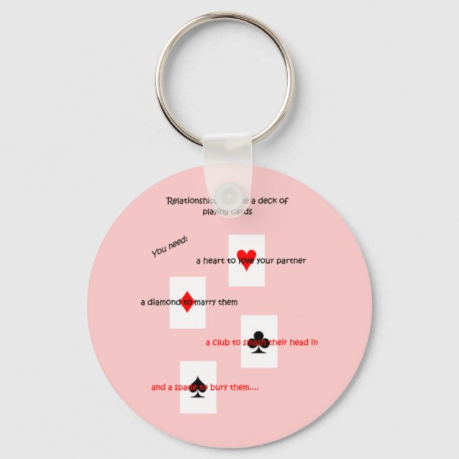 'Relationships are like a deck of playing cards..' Keychain (Front)