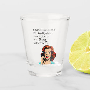 Relationships are Like Algebra Funny Quip Shot Glass