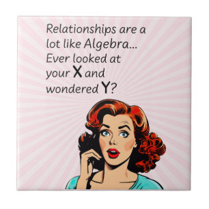 Relationships are Like Algebra Funny Quip Tile