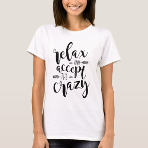  Relax and Accept the Crazy   Funny Quote T-Shirt