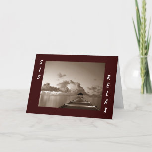 RELAX AND ENJOY SIS-BIRTHDAY CARD