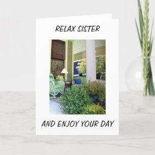RELAX AND ENJOY YOUR BIRTHDAY SISTER CARD