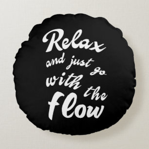 Relax and just go with the flow round pillow