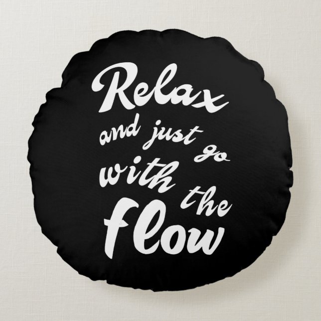 Relax and just go with the flow round pillow (Front)