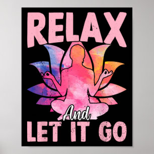 Relax And Let It Go - Funny Yoga Sayings  Poster