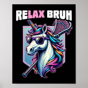 Relax Bro Bruh Funny Unicorn Lax Lacrosse Men Boys Poster