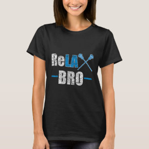 Relax Bro Funny Lacrosse Player Joke Quote Lax Sti T-Shirt