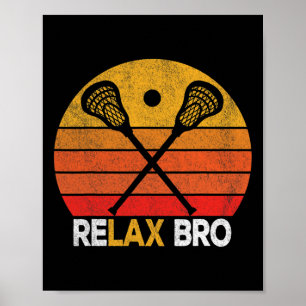 Relax Bro Funny Lacrosse Quote Lacrosse Crosse Vin Poster