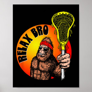 Relax Bro! Funny Sasquatch Lax Bigfoot Lacrosse Vi Poster