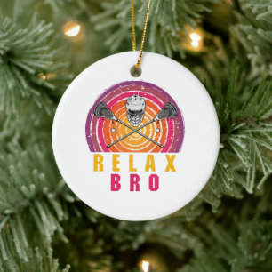 Relax Bro Lacrosse Ceramic Ornament