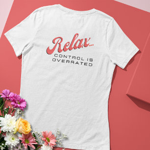 Relax ... Control is Overrated Tee