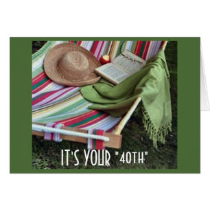 RELAX/ENJOY ON YOUR 40th-AND REMEMBER U R "40"