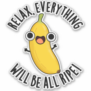 Relax Everything Will Be All Ripe Funny Fruit Pun 
