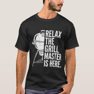 Relax Grill Expert Is Here Funny Backyard Barbecue T-Shirt