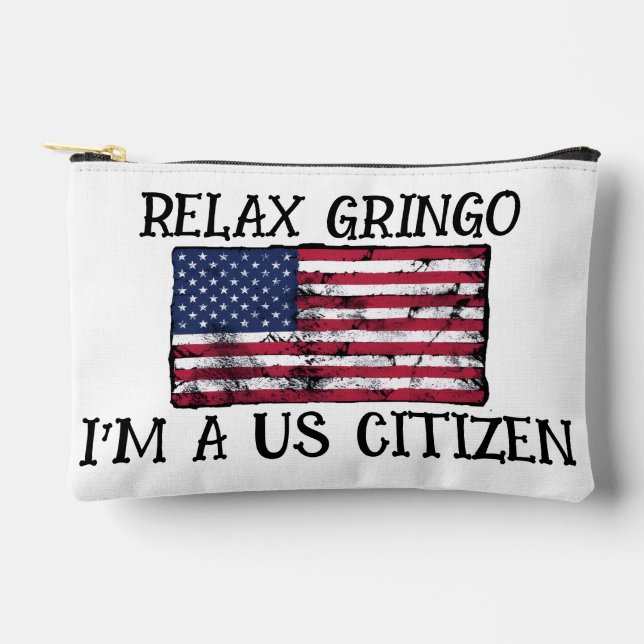Relax Gringo I'm A US Citizen  Accessory Pouch (Front)