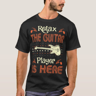 Relax Guitar Player Is Here Music Instrument T-Shirt