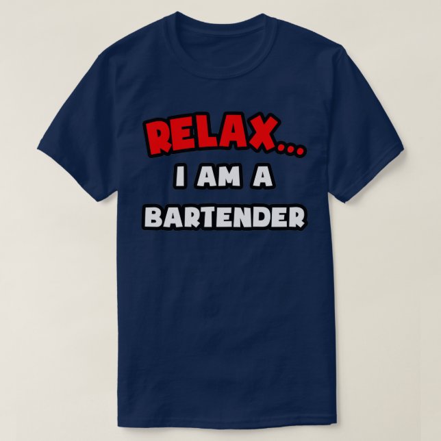 Relax I Am A Bartender T-Shirt (Design Front)