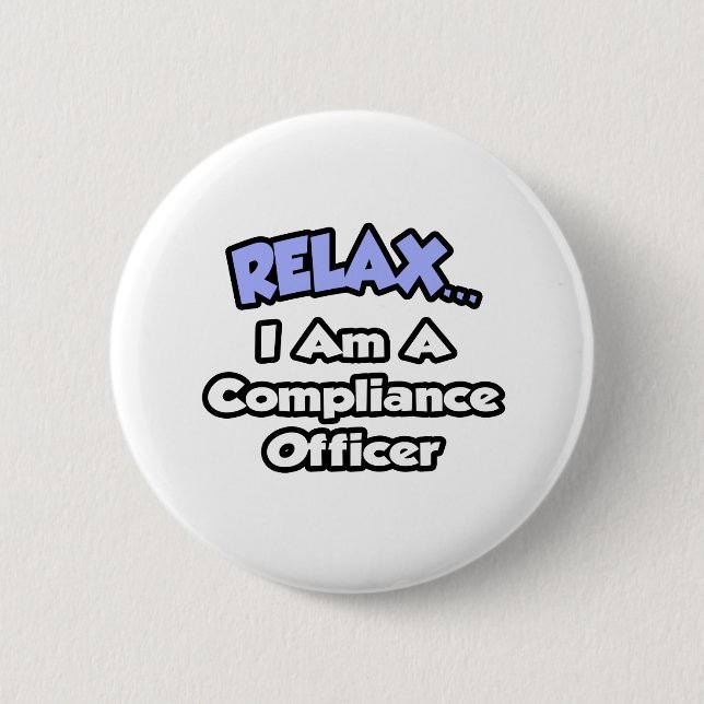 Relax ... I am a Compliance Officer 2 Inch Round Button (Front)