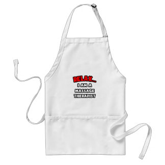 Relax ... I Am A Massage Therapist Standard Apron