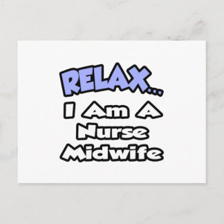 Relax .. I am a Nurse Midwife Postcard