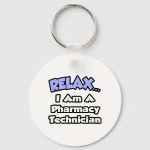 Relax .. I am a Pharmacy Technician Keychain