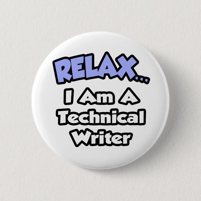 Relax ... I am a Technical Writer 2 Inch Round Button (Front)