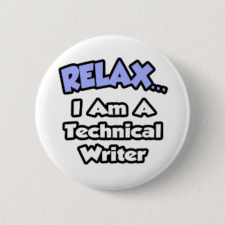 Relax ... I am a Technical Writer 2 Inch Round Button