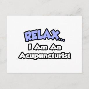 Relax .. I am an Acupuncturist Postcard