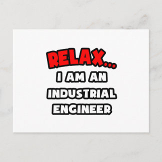 Relax ... I Am An Industrial Engineer Postcard