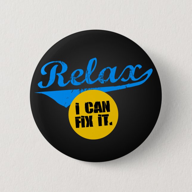 Relax I Can Fix It 2 Inch Round Button (Front)