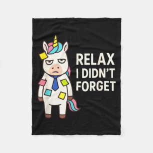 Relax I Didnt Forget Funny Sarcastic Unicorn Stick Fleece Blanket