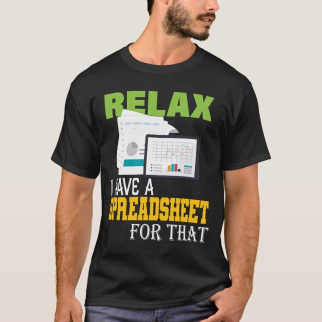 Relax I Have A Spreadsheet For That Actuary  T-Shirt (Front)