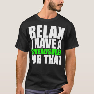 Relax I Have A Spreadsheet For That CPA Accountant T-Shirt