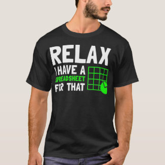 Relax I Have A Spreadsheet For That CPA Accountant T-Shirt