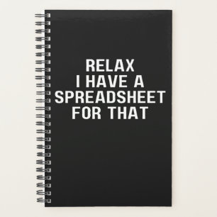 Relax I Have A Spreadsheet, For That ,Have   Planner